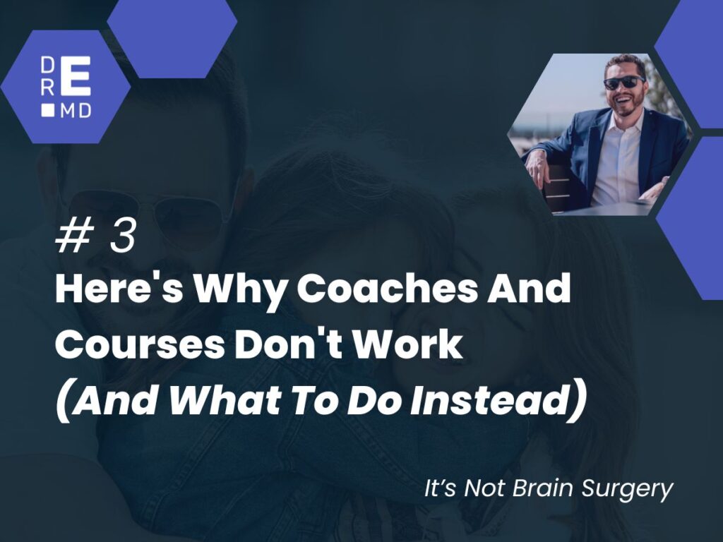 Here's Why Coaches And Courses Don't Work (And What To Do Instead)