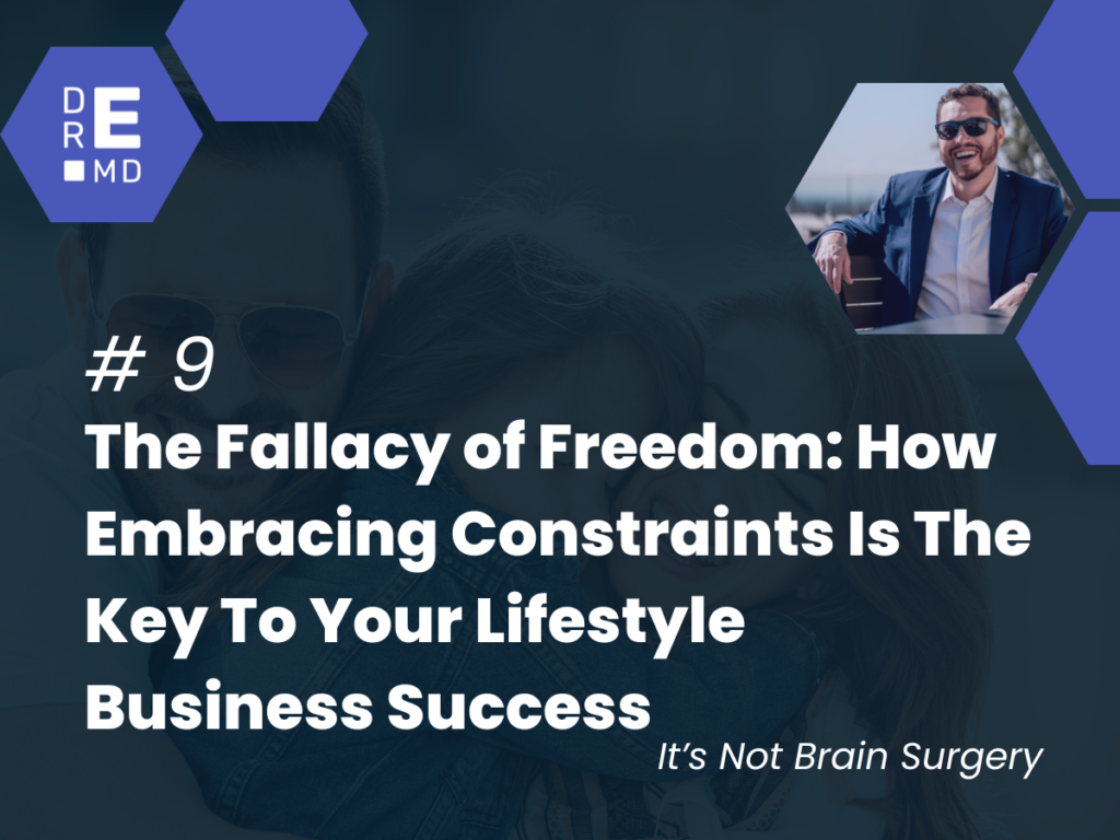NBS #9: The Fallacy of Freedom: How Embracing Constraints Is The Key To Your Lifestyle Business Success